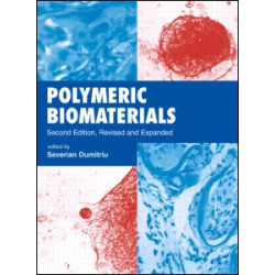 Polymeric Biomaterials, Revised and Expanded Polymeric Biomaterials, Revised and Expanded