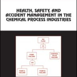 Health, Safety, and Accident Management in the Chemical Process Industries