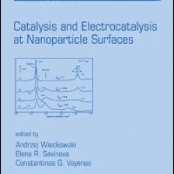 Catalysis and Electrocatalysis at Nanoparticle Surfaces Catalysis and Electrocatalysis at Nanoparticle Surfaces