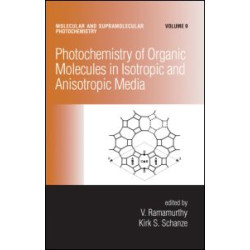 Photochemistry of Organic Molecules in Isotropic and Anisotropic Media Photochemistry of Organic Molecules in Isotropic and Anisotropic Media