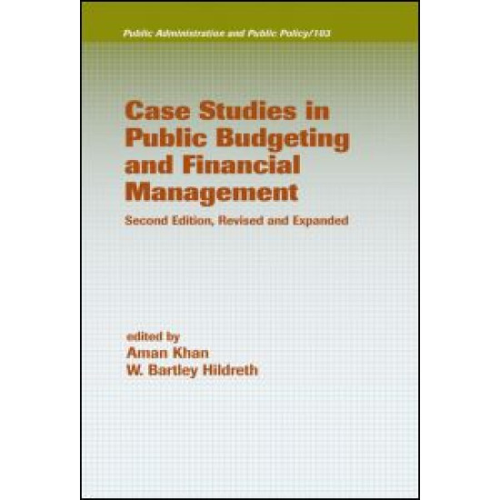 Case Studies in Public Budgeting and Financial Management, Revised and Expanded Case Studies in Public Budgeting and Financial Management, Revised and Expanded