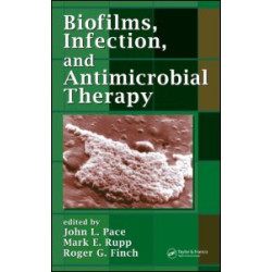 Biofilms, Infection, and Antimicrobial Therapy Biofilms, Infection, and Antimicrobial Therapy