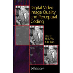 Digital Video Image Quality and Perceptual Coding Digital Video Image Quality and Perceptual Coding