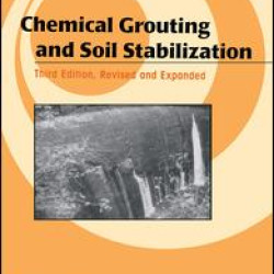 Chemical Grouting And Soil Stabilization, Revised And Expanded Chemical Grouting And Soil Stabilization, Revised And Expanded