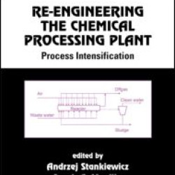 Re-Engineering the Chemical Processing Plant Re-Engineering the Chemical Processing Plant