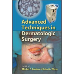 Advanced Techniques in Dermatologic Surgery Advanced Techniques in Dermatologic Surgery