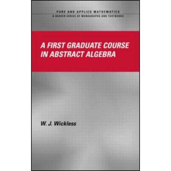 A First Graduate Course in Abstract Algebra A First Graduate Course in Abstract Algebra