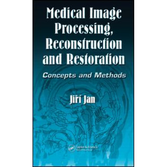 Medical Image Processing, Reconstruction and Restoration Medical Image Processing, Reconstruction and Restoration