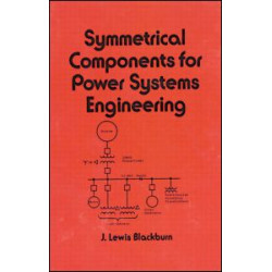 Symmetrical Components for Power Systems Engineering