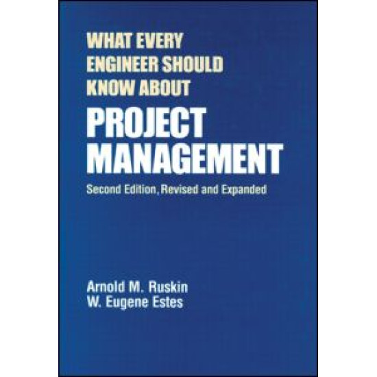 What Every Engineer Should Know About Project Management What Every Engineer Should Know About Project Management