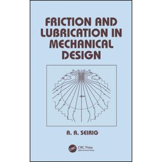 Friction and Lubrication in Mechanical Design Friction and Lubrication in Mechanical Design