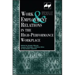 Work and Employment in the High Performance Workplace Work and Employment in the High Performance Workplace
