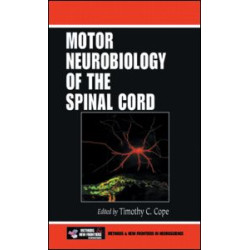 Motor Neurobiology of the Spinal Cord Motor Neurobiology of the Spinal Cord