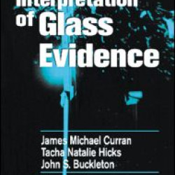 Forensic Interpretation of Glass Evidence Forensic Interpretation of Glass Evidence