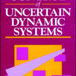 Control of Uncertain Dynamic Systems Control of Uncertain Dynamic Systems