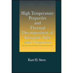 High Temperature Properties and Thermal Decomposition of Inorganic Salts with Oxyanions High Temperature Properties and Thermal Decomposition of Inorganic Salts with Oxyanions