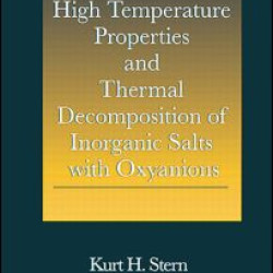 High Temperature Properties and Thermal Decomposition of Inorganic Salts with Oxyanions High Temperature Properties and Thermal Decomposition of Inorganic Salts with Oxyanions