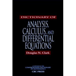 Dictionary of Analysis, Calculus, and Differential Equations Dictionary of Analysis, Calculus, and Differential Equations