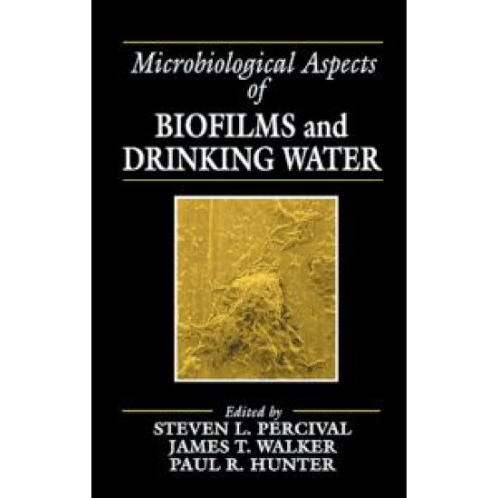 Microbiological Aspects of Biofilms and Drinking Water Microbiological Aspects of Biofilms and Drinking Water