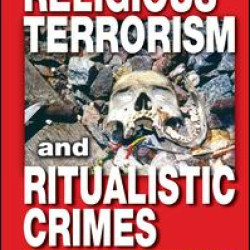 Investigating Religious Terrorism and Ritualistic Crimes Investigating Religious Terrorism and Ritualistic Crimes