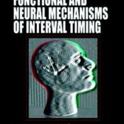 Functional and Neural Mechanisms of Interval Timing Functional and Neural Mechanisms of Interval Timing