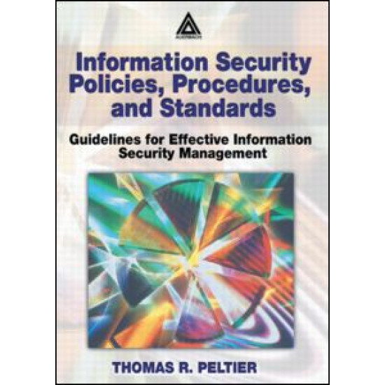 Information Security Policies, Procedures, and Standards Information Security Policies, Procedures, and Standards