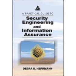 A Practical Guide to Security Engineering and Information Assurance A Practical Guide to Security Engineering and Information Assurance