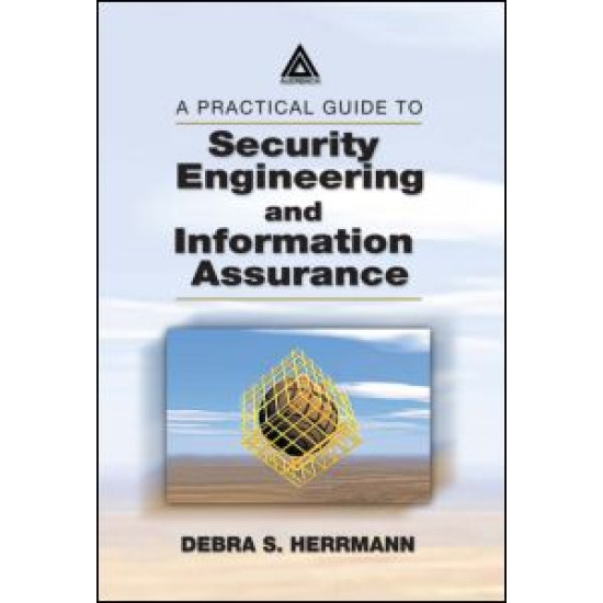 A Practical Guide to Security Engineering and Information Assurance