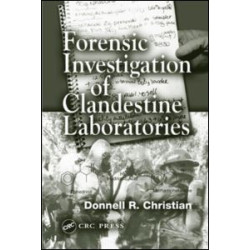 Forensic Investigation of Clandestine Laboratories Forensic Investigation of Clandestine Laboratories