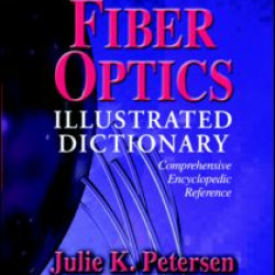 Fiber Optics Illustrated Dictionary Fiber Optics Illustrated Dictionary