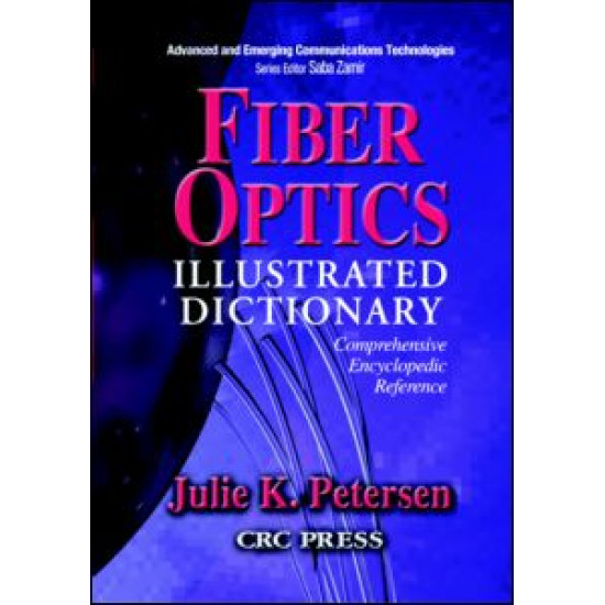 Fiber Optics Illustrated Dictionary Fiber Optics Illustrated Dictionary