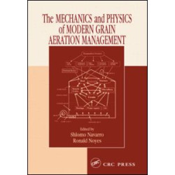 The Mechanics and Physics of Modern Grain Aeration Management The Mechanics and Physics of Modern Grain Aeration Management