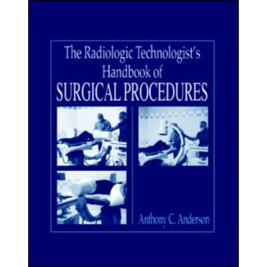 The Radiology Technologist's Handbook to Surgical Procedures The Radiology Technologist's Handbook to Surgical Procedures