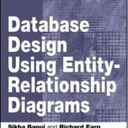 Database Design Using Entity-Relationship Diagrams Database Design Using Entity-Relationship Diagrams