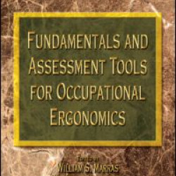 Fundamentals and Assessment Tools for Occupational Ergonomics Fundamentals and Assessment Tools for Occupational Ergonomics