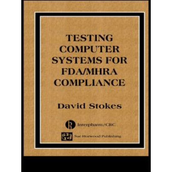 Testing Computers Systems for FDA/MHRA Compliance Testing Computers Systems for FDA/MHRA Compliance