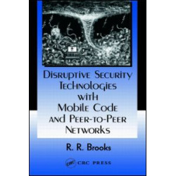 Disruptive Security Technologies with Mobile Code and Peer-to-Peer Networks