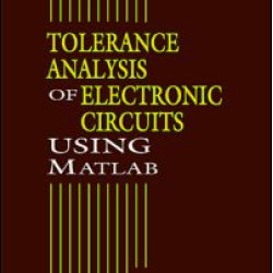Tolerance Analysis of Electronic Circuits Using MATLAB Tolerance Analysis of Electronic Circuits Using MATLAB