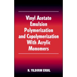 Vinyl Acetate Emulsion Polymerization and Copolymerization with Acrylic Monomers Vinyl Acetate Emulsion Polymerization and Copolymerization with Acrylic Monomers
