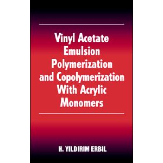 Vinyl Acetate Emulsion Polymerization and Copolymerization with Acrylic Monomers Vinyl Acetate Emulsion Polymerization and Copolymerization with Acrylic Monomers