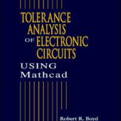 Tolerance Analysis of Electronic Circuits Using MATHCAD Tolerance Analysis of Electronic Circuits Using MATHCAD