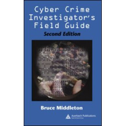 Cyber Crime Investigator's Field Guide Cyber Crime Investigator's Field Guide