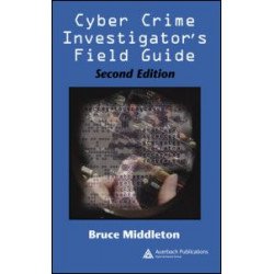Cyber Crime Investigator's Field Guide Cyber Crime Investigator's Field Guide