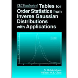 CRC Handbook of Tables for Order Statistics from Inverse Gaussian Distributions with Applications CRC Handbook of Tables for Order Statistics from Inverse Gaussian Distributions with Applications