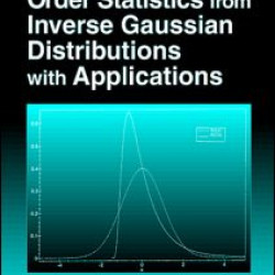 CRC Handbook of Tables for Order Statistics from Inverse Gaussian Distributions with Applications CRC Handbook of Tables for Order Statistics from Inverse Gaussian Distributions with Applications