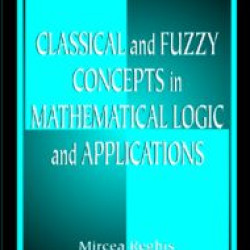 Classical and Fuzzy Concepts in Mathematical Logic and Applications, Professional Version Classical and Fuzzy Concepts in Mathematical Logic and Applications, Professional Version