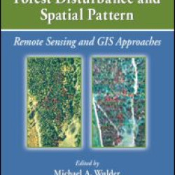 Understanding Forest Disturbance and Spatial Pattern Understanding Forest Disturbance and Spatial Pattern