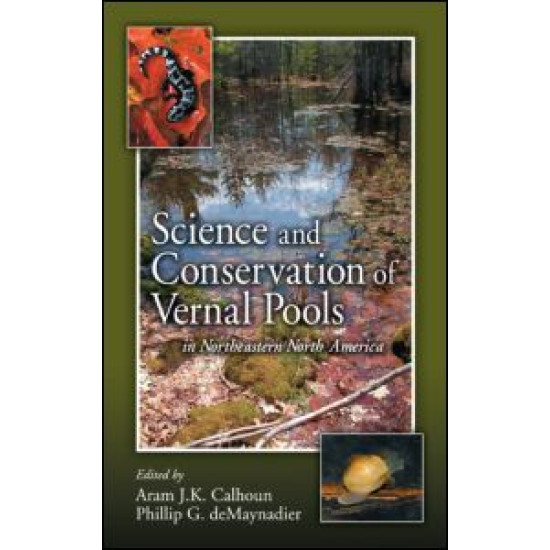 Science and Conservation of Vernal Pools in Northeastern North America Science and Conservation of Vernal Pools in Northeastern North America