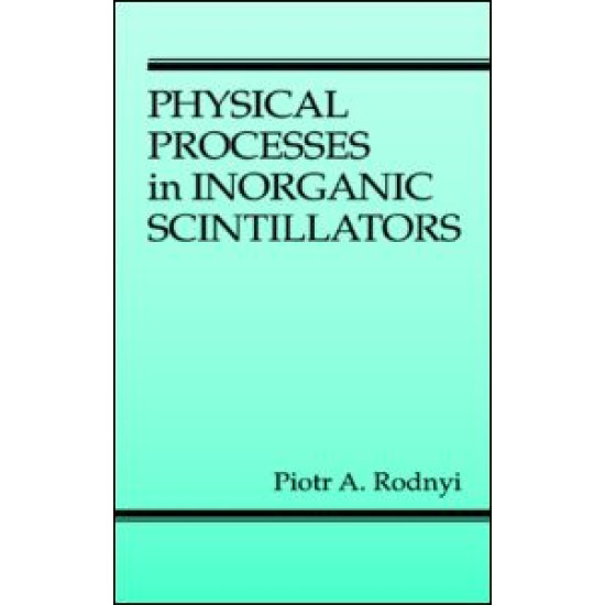 Physical Processes in Inorganic Scintillators Physical Processes in Inorganic Scintillators