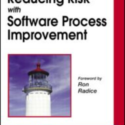 Reducing Risk with Software Process Improvement Reducing Risk with Software Process Improvement
